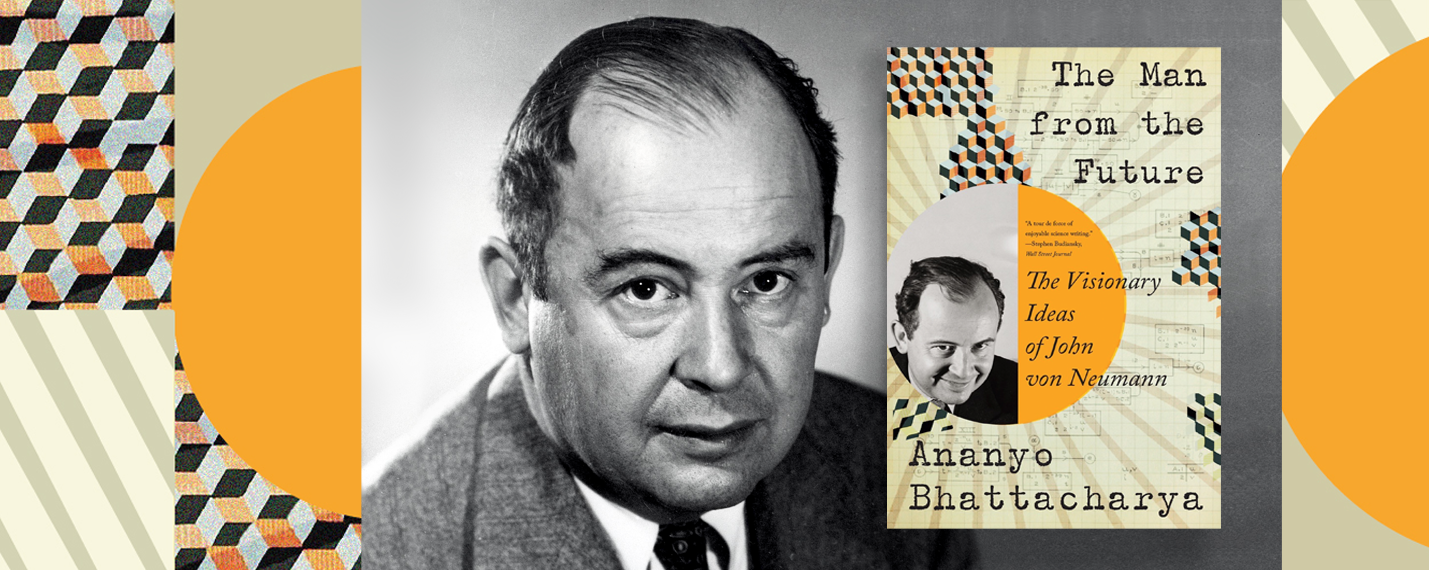 The Visionary Ideas of John von Neumann